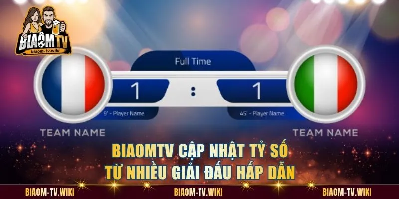 BiaomTV cập nhật tỷ số từ nhiều giải đấu hấp dẫn