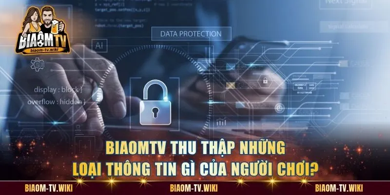 BiaomTV thu thập những loại thông tin gì của người chơi?