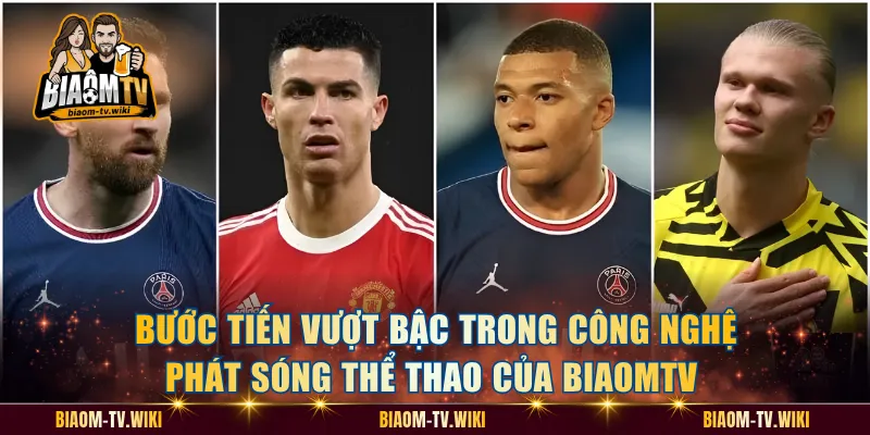 Bước tiến vượt bậc trong công nghệ phát sóng thể thao của BiaomTV