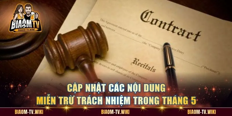 Cập nhật các nội dung miễn trừ trách nhiệm trong tháng 5