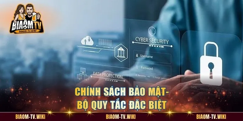 Chính sách bảo mật - Bộ quy tắc đặc biệt