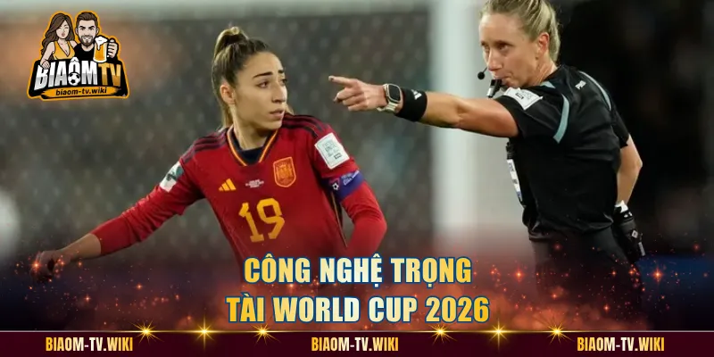 Công nghệ trọng tài World Cup 2026