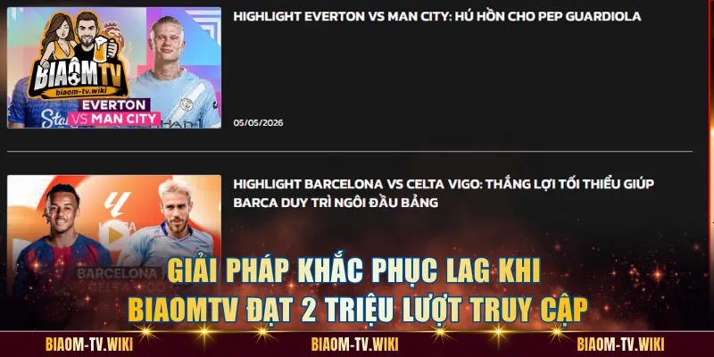 Giải pháp khắc phục lag khi BiaomTV đạt 2 triệu lượt truy cập