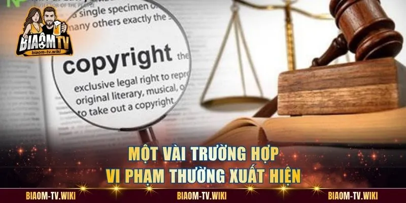 Một vài trường hợp vi phạm thường xuất hiện