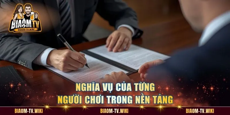 Nghĩa vụ của từng người chơi trong nền tảng