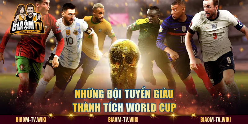 Những đội tuyển giàu thành tích World Cup