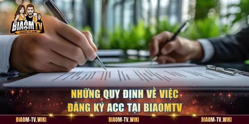 Những quy định về việc đăng ký acc tại BiaomTV