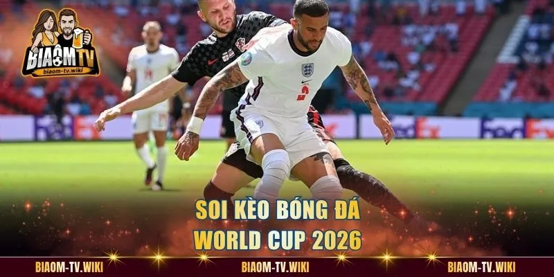 Soi kèo bóng đá World Cup 2026
