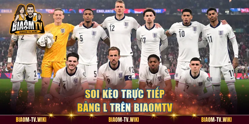 Soi kèo trực tiếp bảng L trên BiaomTV