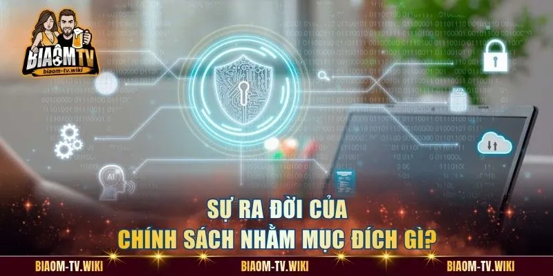 Sự ra đời của chính sách nhằm mục đích gì?
