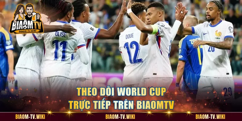 Theo dõi World Cup trực tiếp trên BiaomTV