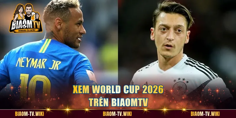 Xem World Cup 2026 trên BiaomTV